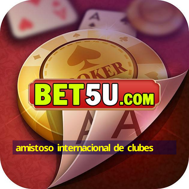 amistoso internacional de clubes